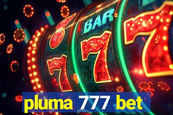 pluma 777 bet